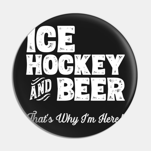 Ice hockey and Beer that's why I'm here! Sports fan design Pin by theodoros20