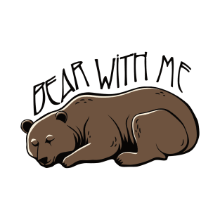 Bear With Me T-Shirt