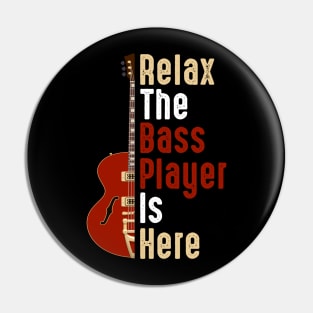 Relax The Bass Player Is Here Guitarist Instrument Strings Pin