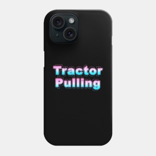 Tractor Pulling Phone Case