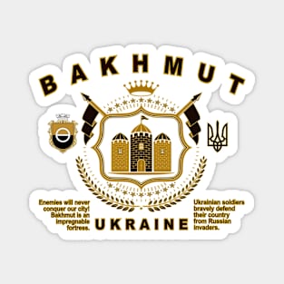 BAKHMUT, Impenetrable Fortress, UKRAINE, Brave Defenders Magnet