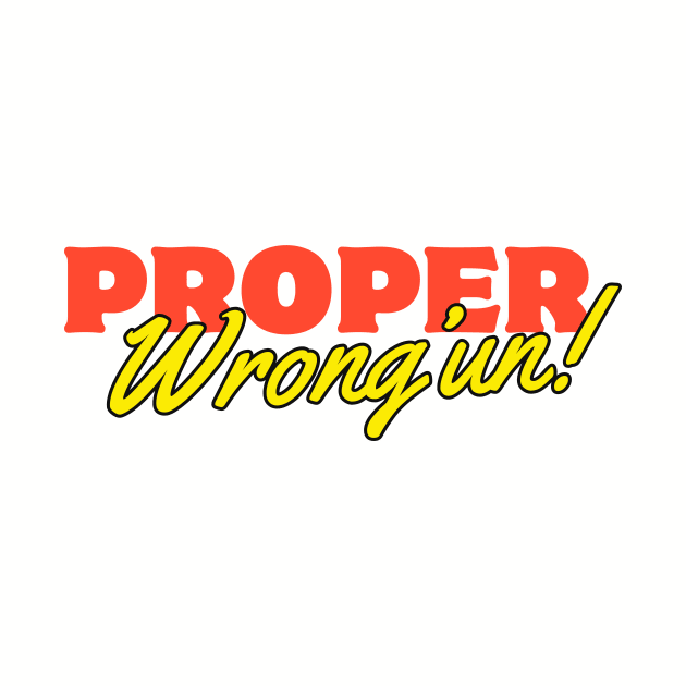 Proper Wrong'un silly fun bold retro design by RandomOutburst