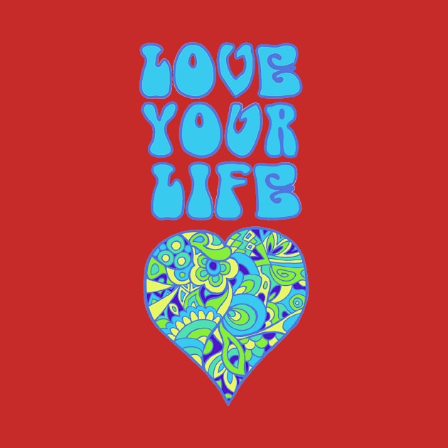 Love Your Life Inspirational Design in Blues by TimeTravellers