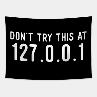 Don't Try This At Home - IP Address - 127.0.0.1 Tapestry