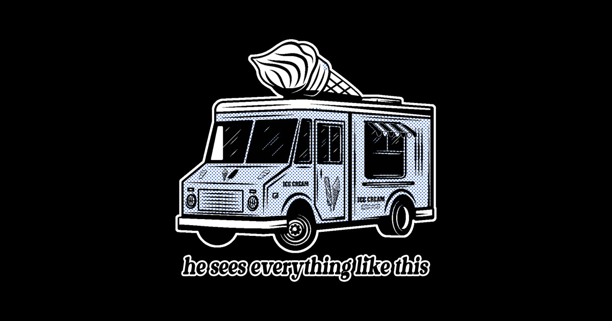 He Sees Everything Like This Ice Cream Truck Song Lyrics Sticker