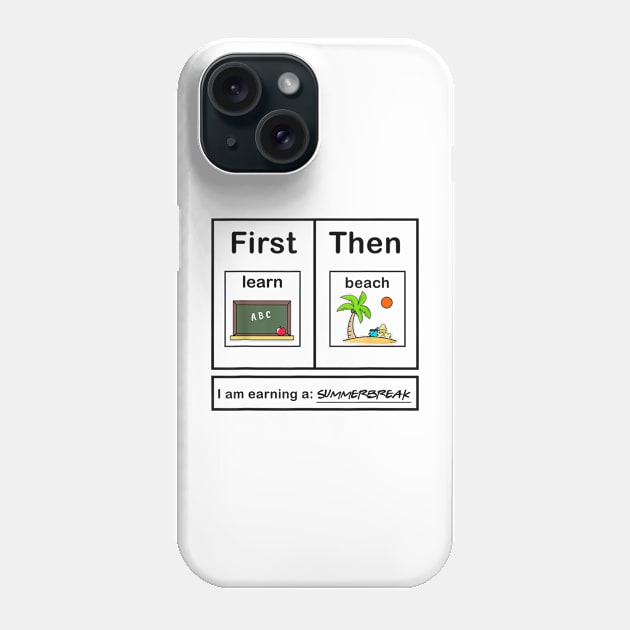 First Teach Then Beach I Am Earning A Summer Break Phone Case by LaroyaloTees