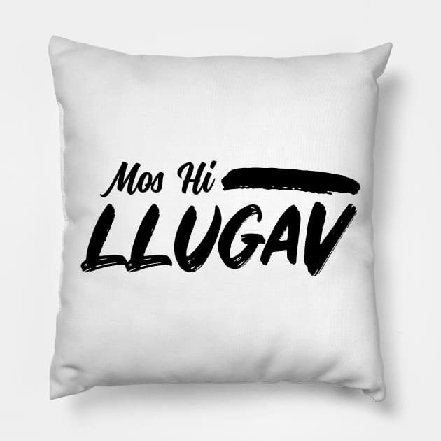 Mos Hi Llugav Pillow by HustlemePite