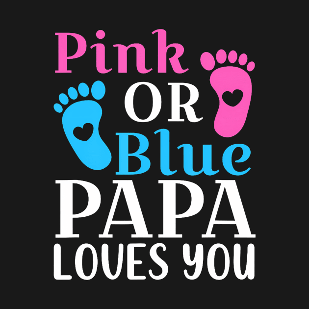 Pink or Blue Papa Loves You Cute Gender Reveal Father by Eduardo