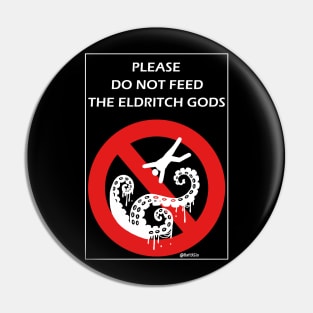 Do Not Feed the Eldritch Gods Pin