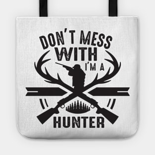 Don't mess with I'm a hunter Tote