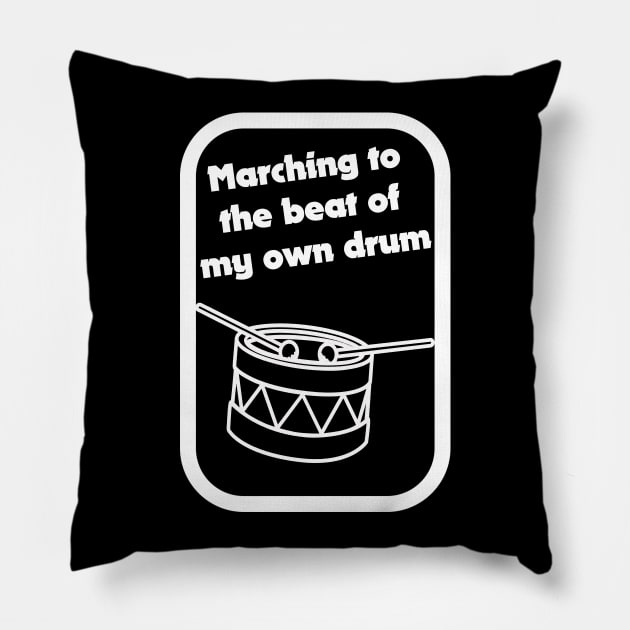 Marching To The Beat Of My Own Drum Pillow by artpirate