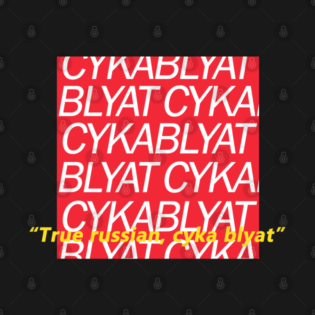 True Russian,Cyka Blyat T Shirt by muupandy