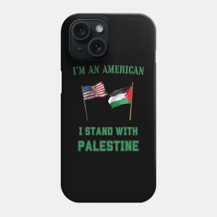 I'm an American I stand with Palestine Phone Case