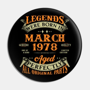 45th Birthday Gift Legends Born In March 1978 45 Years Old Pin