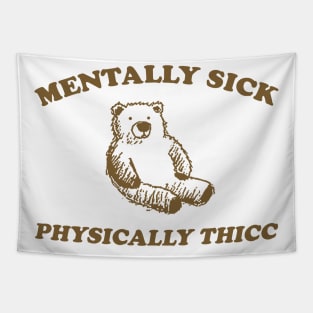 mentally sick physically thicc shirt, funny cartoon bear meme Tapestry