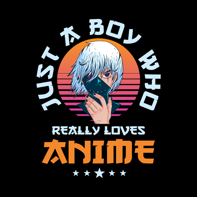 Just A Boy Who Really Loves Anime Merch Otaku Gift Anime by TheTeeBee