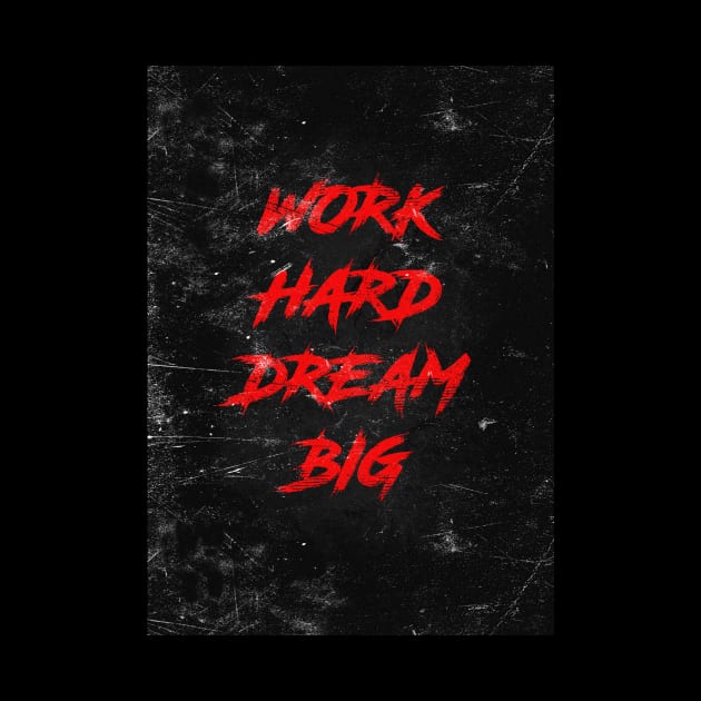 Work hard dream big by Durro