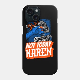 Not Today Karen Phone Case