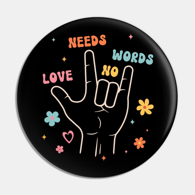 Love Needs No Words Sign Language Pin by antrazdixonlda