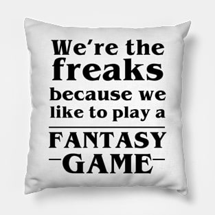 We're the Freaks Pillow