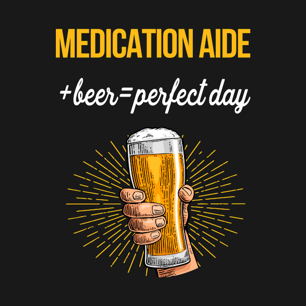 Medication Aide Beer T-Shirt Medication Aide Funny Gift Item by Bushf