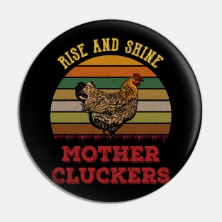 Rise And Shine Mother Cluckers Chickens Mom Pin