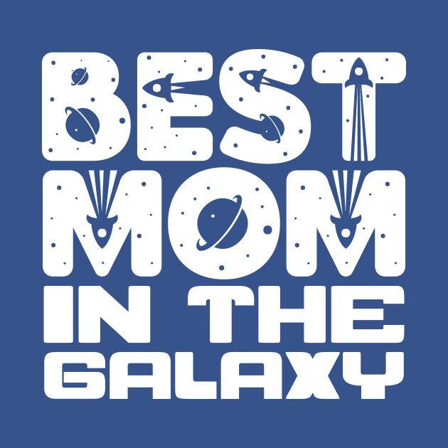 Best Mom In The Galaxy by colorsplash