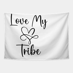 Love My Tribe funny women love gift Tapestry