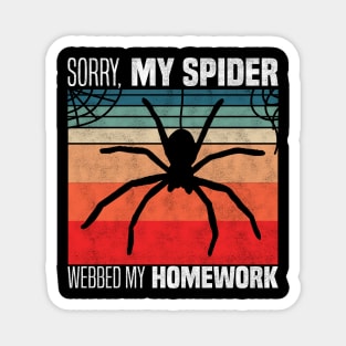 Sorry, my spider webbed my homework - Funny Spider Homework Excuse Magnet