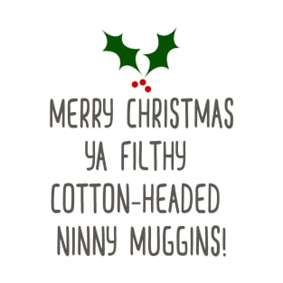 Filthy Cotton Headed Ninny Muggins T-Shirt