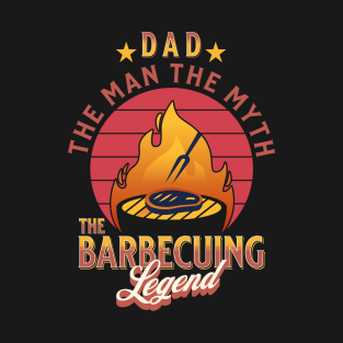 Dad the Man the Myth the Barbecuing Legend Fathers Day T-Shirt