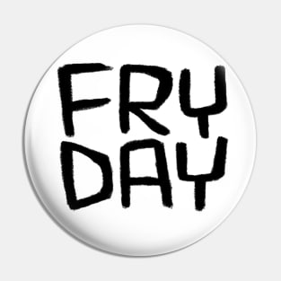 Friday Mood, Fry Day, Days of The Week: Fryday Pin