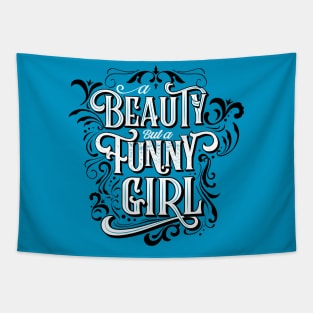 A Beauty But A Funny Girl Tapestry