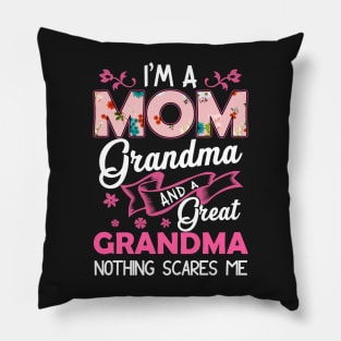 I'm a mom grandma and a great grandma nothing scare me Pillow