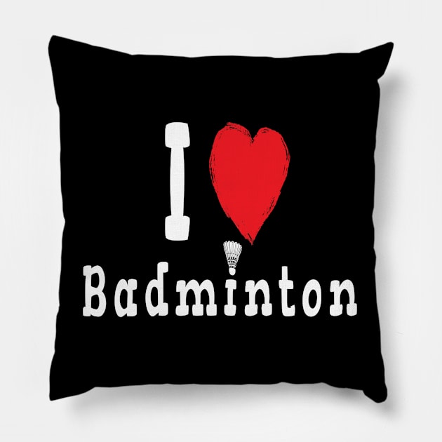 I Love Badminton Pillow by Huschild