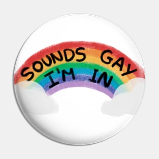 Sounds Gay Pin