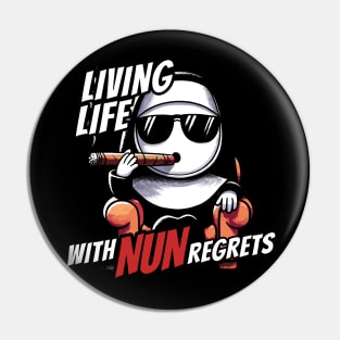 Lifing life with NUN regrets Funny pun design Pin