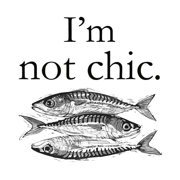 i'm not chic funny t-shirt by ZOO OFFICIAL