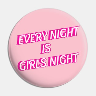 Every Night is Girls Night Pin