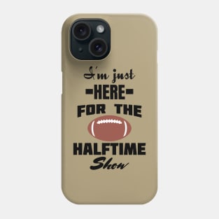 i'm just here for the halftime show Phone Case