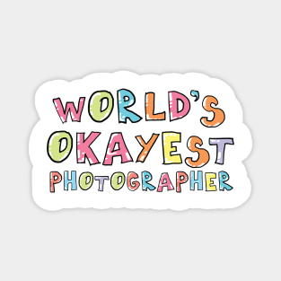 World's Okayest Photographer Gift Idea Magnet