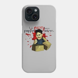 I do not have puppet cancer Phone Case