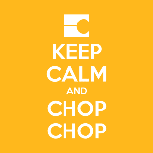 Keep Calm and Chop Chop T-Shirt