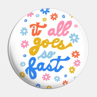 It All Goes So Fast by Oh So Graceful Pin