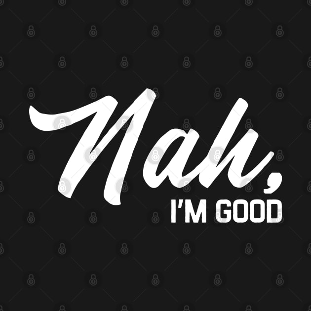 Nah Im Good by denkanysti