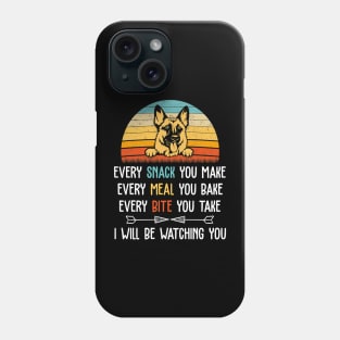 German Shepherd Every Snack You Make Every Meal You Bake Phone Case