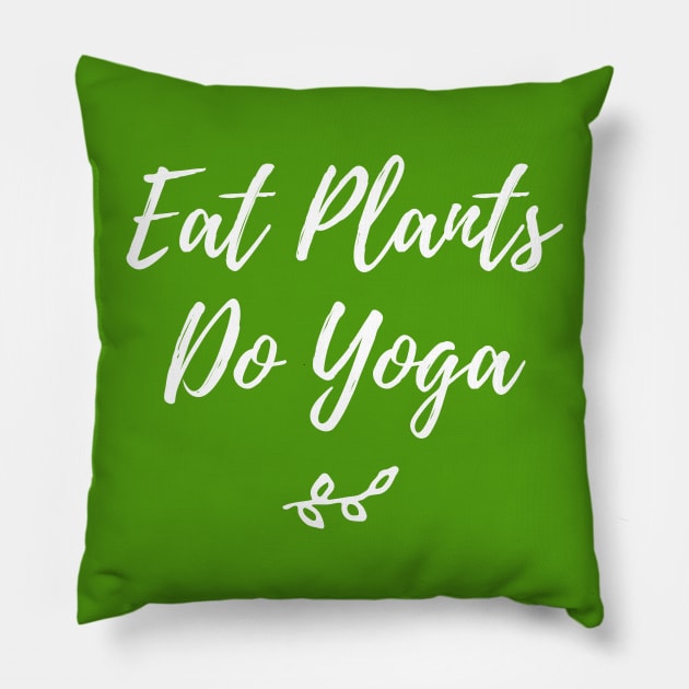 Eat plants do yoga | Vegan and Yoga Shirts And Hoodies Pillow by Pushloop