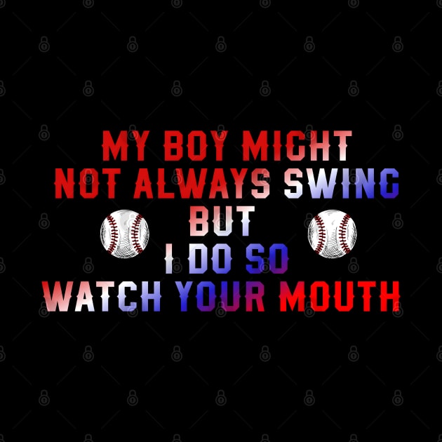 My boy might not always swing but i do so watch your mouth by FnF.Soldier 