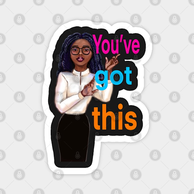 Inspirational, motivational, affirmation, “ you’ve got this”. The best Gifts for black women and girls 2022 Magnet by Artonmytee