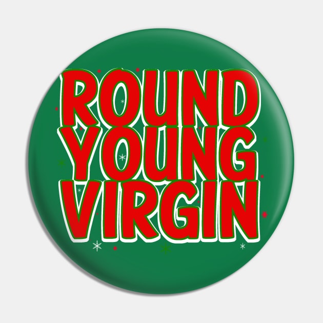 Round Young Virgin Pin by PopCultureShirts